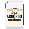 I Have Two Titles Dad And Arborist And I Rock Them Both iPad Mini