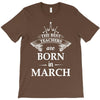 the best teachers are born in march T-Shirt