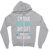 i'm your father's day gift mom says you're welcome Zipper Hoodie