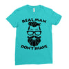 real man dont shave Ladies Fitted T-Shirt