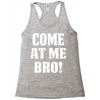 Come At Me Bro Racerback Tank