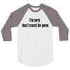 i'm sorry 3/4 Sleeve Shirt