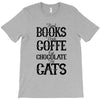read books drink coffee eat chocolate pet cats T-Shirt