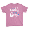 Daddy is my Hero Baby Boy Youth Tee