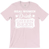 real women drink green beer T-Shirt