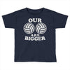 our volleyballs are bigger Toddler T-shirt