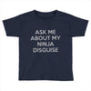 ask me about my ninja disguise Toddler T-shirt