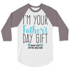 I'm Your Father's Day Gift Mom Says You're Welcome 3/4 Sleeve Shirt