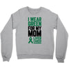 i wear green for my mom liver cancer awareness Crewneck Sweatshirt