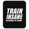 Train Insane Or Remain The Same Mousepad