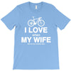 i love when my wife lets me buy another bike T-Shirt