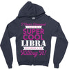 i never dreamed i would be a super cool libra but here i am killing it Zipper Hoodie