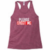greet me Racerback Tank