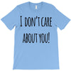 i don'tcare about you T-Shirt