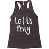 let us pray Racerback Tank