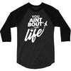 you aint bout that life 3/4 Sleeve Shirt
