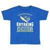 than kayaking are the priceless memories Toddler T-shirt