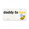 Daddy to Bee Baby Boy License Plate