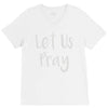 let us pray V-Neck Tee