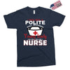 I Was One A Polite Well Mannered Young Lady And Then I Became A Nurse Exclusive T-shirt