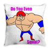 do you even squat? Throw Pillow