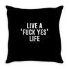 live a fxck yeah life Throw Pillow