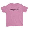 are you ok Youth Tee