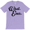 what ever T-Shirt