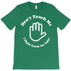 don't touch me i might catch the ugly! T-Shirt