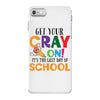 Get Your Cray On It's Last Day Of School iPhone 7 Case