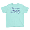 happy mother s day Youth Tee