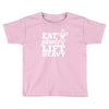 eat plants lift heavy Toddler T-shirt