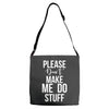 please don't make me do stuff. Adjustable Strap Totes