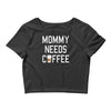 mommy needs coffee Crop Top