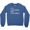 it's colombia not columbia Crewneck Sweatshirt