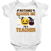 nothing scares me i'm a teacher Baby Bodysuit