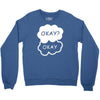 okay okay Crewneck Sweatshirt