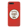 HAPPY FATHER DAY iPhone 7 Plus Case