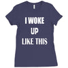i woke up like this Ladies Fitted T-Shirt