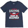 Legends Are Born In December V-Neck Tee
