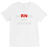 rn earned not given V-Neck Tee