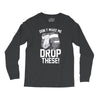 don't make me Long Sleeve Shirts
