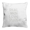 real men love pugs Throw Pillow