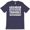 grandad get you in more trouble T-Shirt