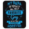 My Papa Is Totally My Most Favorite Guy Mousepad