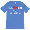 rn earned not given T-Shirt