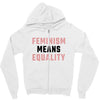 Feminism Means Equality Zipper Hoodie