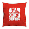 alcohol is a solution funny t shirt geek science alcohol shirt party b Throw Pillow