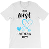 Our First Father's Day! Baby Boy T-Shirt