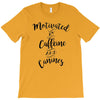 motivated by caffeine and canines T-Shirt